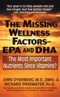 The Missing Wellness Factors: EPA and Dha: The Most Important Nutrients Since Vitamins? 1591203007 Book Cover