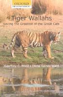 Tiger-Wallahs: Encounters With the Men Who Tried to Save the Greatest of the Great Cats 0060167955 Book Cover