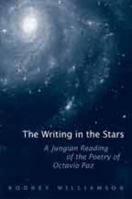 The Writing in the Stars: A Jungian Reading of the Poetry of Octavio Paz (University of Toronto Romance Series) 0802090842 Book Cover