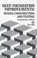 Deep Foundation Improvements: Design, Construction, and Testing (Astm Special Technical Publication// Stp) 0803113927 Book Cover
