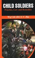 Child Soldiers: Practice, Law and Remedies 9386457520 Book Cover