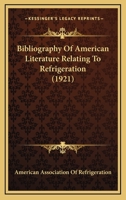 Bibliography Of American Literature Relating To Refrigeration 1120163366 Book Cover