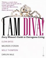 I Am Diva! Every Woman's Guide to Outrageous Living 0446679550 Book Cover