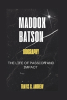MADDOX BATSON BIOGRAPHY: The Life of Passion and Impact B0DZXVSG7G Book Cover