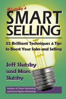 Smart Selling: 48 Brilliant Tips and Techniques to Boost Your Sales 1492226939 Book Cover