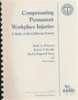 Compensating Permanent Workplace Injuries: A Study of the California System 0833025775 Book Cover