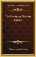 The Feminine Note in Fiction 1163568015 Book Cover