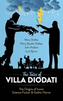 The Tales of Villa Diodati: The Origins of Iconic Science Fiction and Gothic Horror 0486851362 Book Cover