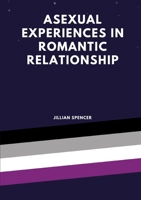 Asexual experiences in romantic relationships 3347940520 Book Cover