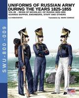 Uniforms of Russian army during the years 1825-1855 vol. 9: Guards sapper, engineers, staff and others (Soldiers, Weapons & Uniforms) 8893274264 Book Cover