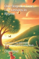 One Step at a Time: Life Lessons in Rhyme: 100 Poems That Will Inspire Young Hearts and Growing Minds B0DZLL4CTL Book Cover