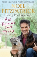 How Animals Saved My Life: Being the Supervet 1409183815 Book Cover