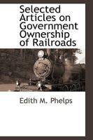 Selected Articles on Government Ownership of Railroads 0526402407 Book Cover