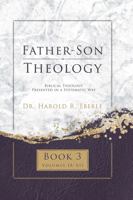 Father-Son Theology, Book 3: Biblical Theology Presented in a Systematic Way 1882523547 Book Cover