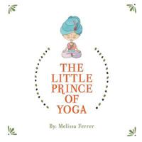 The Little Prince of Yoga 1482600722 Book Cover