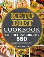 Keto Diet Cookbook for Beginners 2019: 550 Easy Keto Recipes to Improve Your Health, Reset Your Body and Live Keto Lifestyle 1075493064 Book Cover