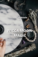 Wicca Moon Magic B0CPQ6ZJPZ Book Cover