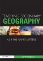 Teaching Secondary Geography as if the Planet Matters 0415563887 Book Cover