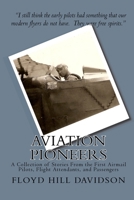 Aviation Pioneers: A Collection of Stories From the First Airmail Pilots, Flight Attendants, and Passengers 1448666317 Book Cover