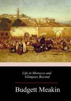 Life in Morocco and Glimpses Beyond 1983705314 Book Cover