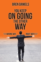 You Keep on Going the Other Way 1532085702 Book Cover