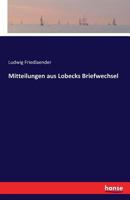 Mitteilungen Aus Lobecks Briefwechsel 3742839411 Book Cover