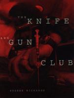 The Knife and Gun Club: Scenes from an Emergency Room 0871132559 Book Cover