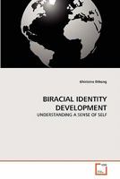 Biracial Identity Development : Understanding a Sense of Self 3639322703 Book Cover