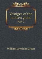 Vestiges of the Molten Globe Part 2 5518587759 Book Cover