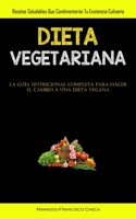 Dieta Vegetariana: Recetas saludables que condimentarán tu existencia culinaria (La guía nutricional completa para hacer el cambio a una dieta vegana) 183787428X Book Cover