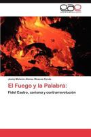 El Fuego y La Palabra 3846578479 Book Cover