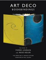 Art Deco Bookbindings: The Work of Pierre Legrain and Rose Adler 1568984626 Book Cover