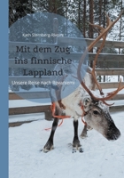 Mit dem Zug ins finnische Lappland: Unsere Reise nach Rovaniemi 3754347241 Book Cover