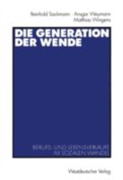 Die Generation Der Wende: Berufs- Und Lebensverlaufe Im Sozialen Wandel 3531135198 Book Cover