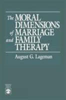 The Moral Dimensions of Marriage and Family Therapy 0819189669 Book Cover