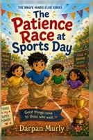 The Patience Race at Sports Day: A Story About Waiting, Practice and Choosing Steady Courage (The Brave Minds Club Series) B0H66YGYGB Book Cover