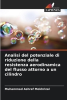 Analisi del potenziale di riduzione della resistenza aerodinamica del flusso attorno a un cilindro (Italian Edition) 6208930154 Book Cover