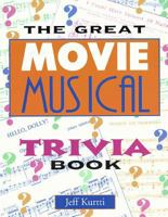 The Great Movie Musical Trivia Book 1557832226 Book Cover