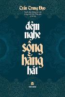 Đ�m Nghe S�ng HẰng H�t: Tuyển tập những tản văn trong tinh thần Phật gi�o v� X� hội 0359798098 Book Cover