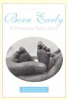 Born Early: A Premature Baby's Story 1577490649 Book Cover
