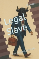Legal Slave: Not a Career. Just a Job. B0FKYTFT59 Book Cover