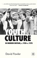 Youth Culture in Modern Britain, c.1920-c.1970: From Ivory Tower to Global Movement - A New History 0333599217 Book Cover