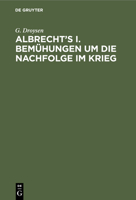 Albrecht's I. Bemühungen Um Die Nachfolge Im Krieg 1160296146 Book Cover