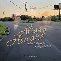 Alias Howard....And so It Began for an Adopted Child B0BVMCQHJ8 Book Cover