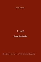 Luke: Jesus the Healer 1300722029 Book Cover