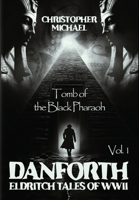 Tomb of the Black Pharaoh: Danforth Eldritch Tales of WWII - Vol. 1 B0DX4S9ZQB Book Cover