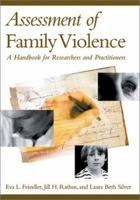 Assessment of Family Violence: A Handbook for Researchers and Practitioners 1557989001 Book Cover