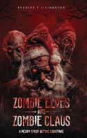 Zombie Elves and Zombie Claus: A Merry Fright Before Christmas B0F4KY6KW6 Book Cover