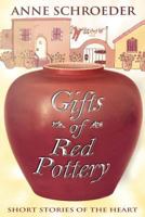 Gifts of Red Pottery : Short Stories of the Heart 1976467977 Book Cover