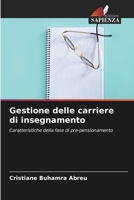 Gestione delle carriere di insegnamento: Caratteristiche della fase di pre-pensionamento 6206131769 Book Cover